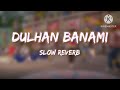 Dulhan banami  sambalpuri slow reverb song