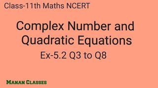 Class-11th Maths/NCERT/Complex Number and Quadratic Equation/Chapter-5/Ex-5.2 Q3 to  Q8