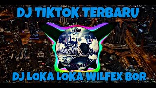 DJ PALING DI CARI DJ LOKA LOKA WILFEX BOR YANG LAGI VIRAL DJ TERBARU (AFRIAN AF)