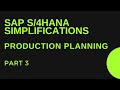 SAP S/4HANA Simplifications in Production Planning - Part #3