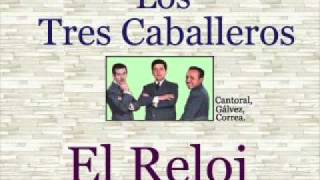 Los Tres Caballeros: El Reloj  -  (letra y acordes) chords