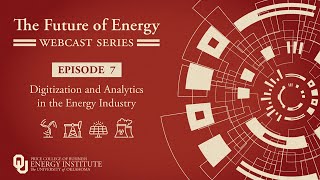 The Future of Energy – Episode 7 – Digitization and Analytics with EY's Toby Summers