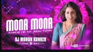 MONA MONA | DJ MOHAN KANKER | CG RHYTHM | 36GARH UT TRACK 2022 |