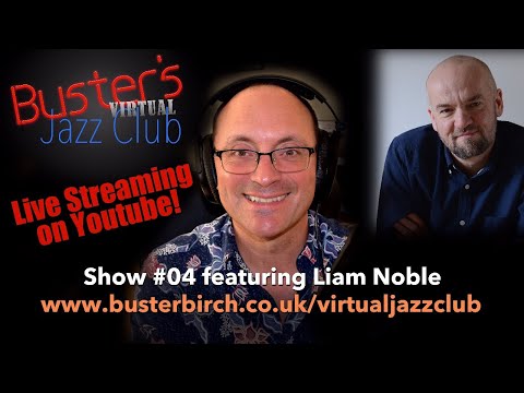 Buster's Virtual Jazz Club show #04 featuring Liam Noble