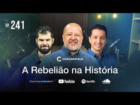 ChácaraTalk 241 │ A Rebelião na História