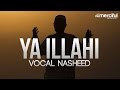 Ya Ilahi - Powerful Nasheed By Ishaq Ayubi