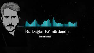 Emrah Samet - Bu Dağlar Kömürdendir