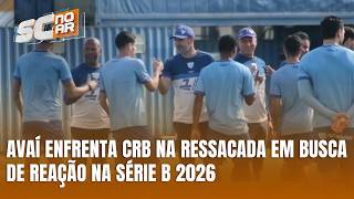 Avaí enfrenta CRB na Ressacada em busca de reação na Série B 2026