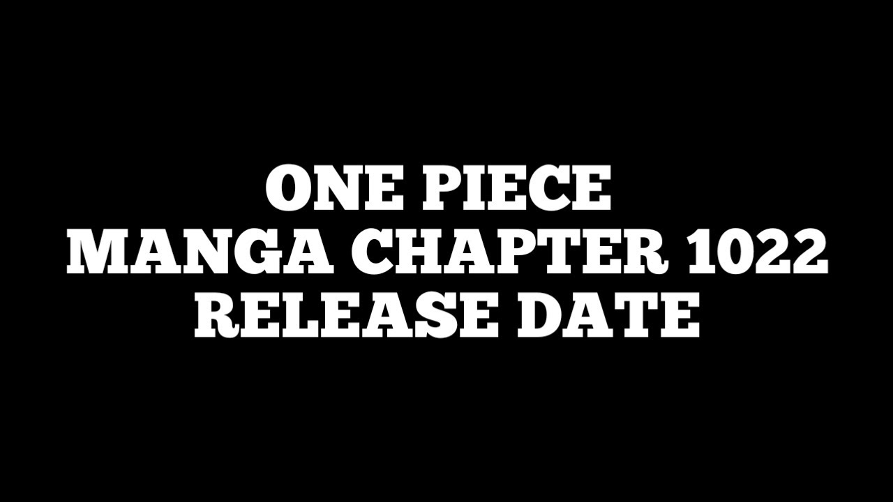 ONE PIECE MANGA CHAPTER 1022 RELEASE DATE
