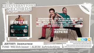 Iriepathie - Will Dich Immer (Album: Aufwiederhören)