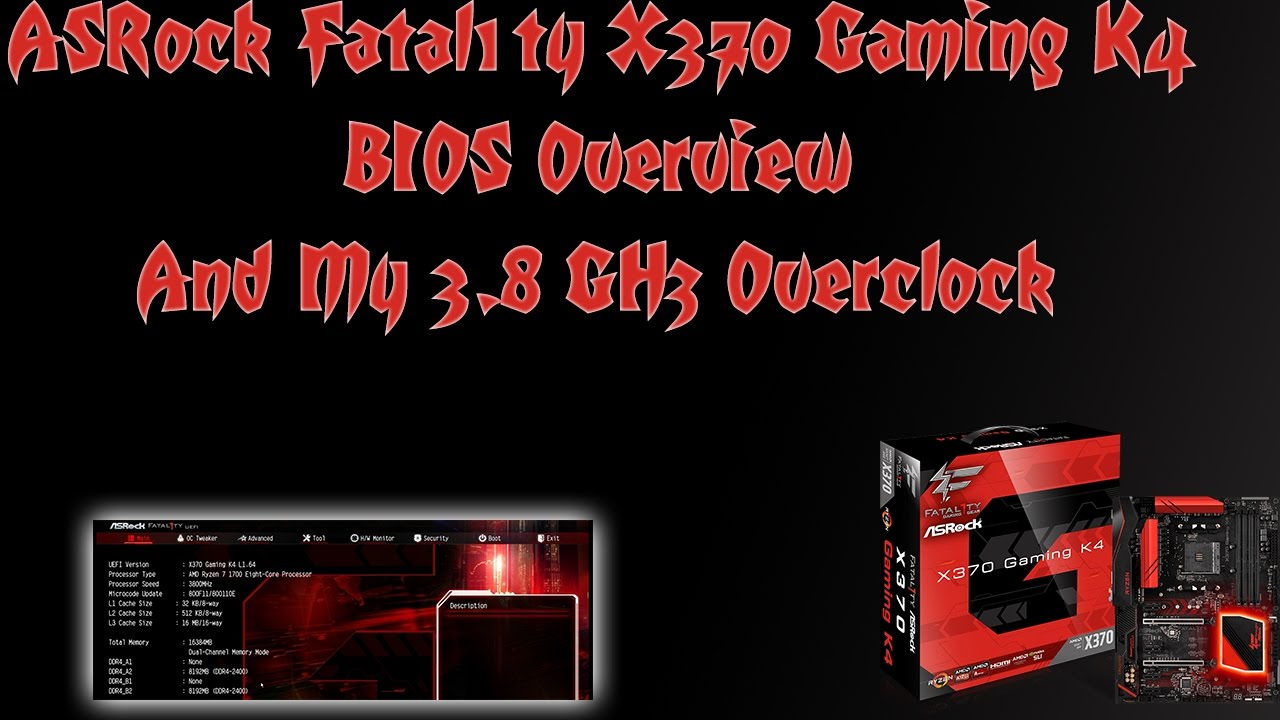 Asrock Fatal1ty X370 Gaming K4 Bios Overview My 3 8 Ghz Overclock Youtube