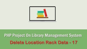 PHP Project On Library Management System - Delete Location Rack Data - 17