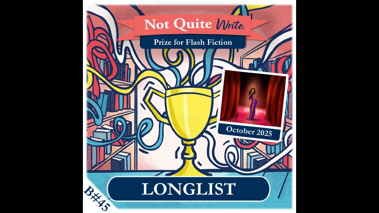 Longlist – October 2025 Not Quite Write Prize