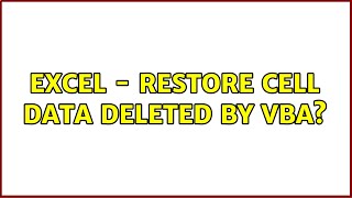 Excel - Restore cell data deleted by VBA