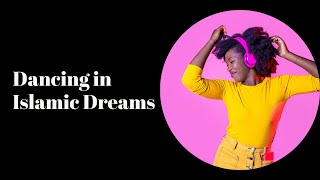 Understanding the Meaning of Dancing in Islamic Dreams