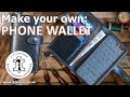 Make your own: Leather Phone Wallet - including pattern making!