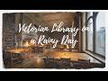 Victorian Library on a Rainy Day | 25/5 Pomodoro Study Session