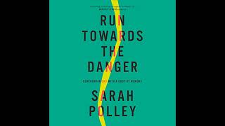 Run Towards the Danger: Confrontations with a Body of Memory by Sarah Polley | Full Audiobook