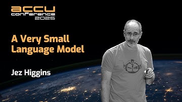 A Very Small Language Model - Jez Higgins - ACCU 2025