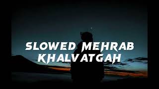 Mehrab Slowed‌ مهراب خلوتگاه   ترند_تيك_توك #موزیک #مهراب#