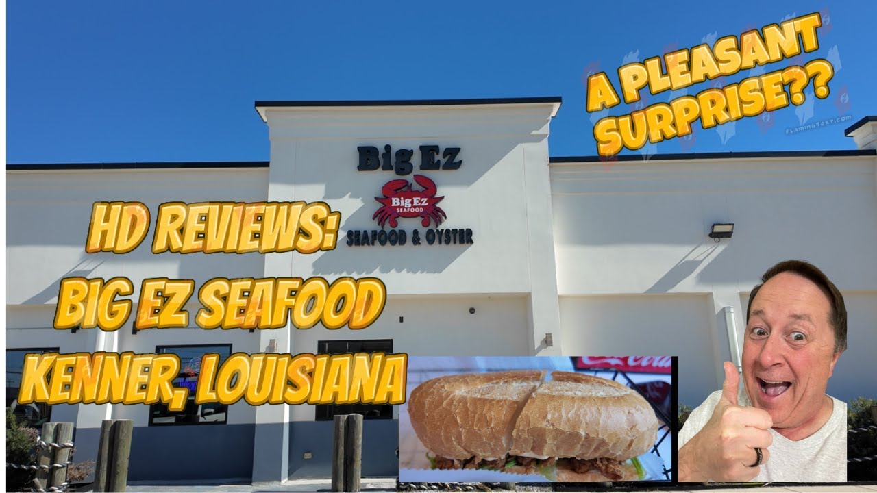 HD Reviews Big EZ Seafood in the New Orleans Suburb of Kenner.   Was it a pleasant surprise?