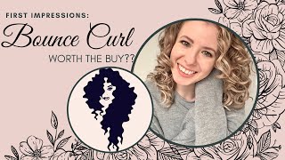 BOUNCE CURL: WORTH THE BUY?? First Impressions - Curly Hair Styling Product Experiment & Review