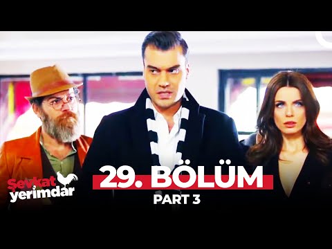 Şevkat Yerimdar 29. Bölüm Part 3