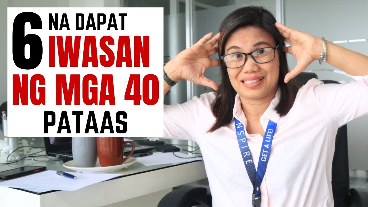 6 NA DAPAT IWASAN NG MGA 40 PATAAS