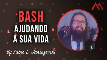 Bash ajudando a sua vida, by Fabio L. Janiszevski