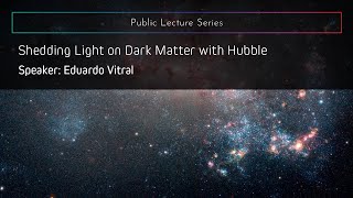 Shedding Light on Dark Matter with Hubble by Hubble Space Telescope 2,762 views 3 weeks ago 1 hour, 17 minutes