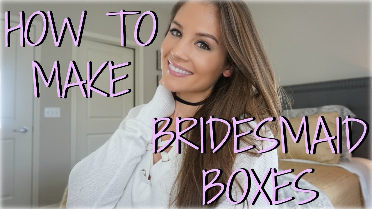 How To Make Bridesmaid Boxes YouTube