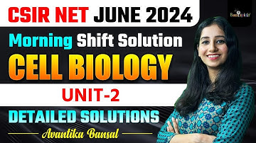 CSIR NET JUNE 2024 Morning Shift Solution I Cell Biology - Unit 2 I Detailed Sol I Bansal Biology