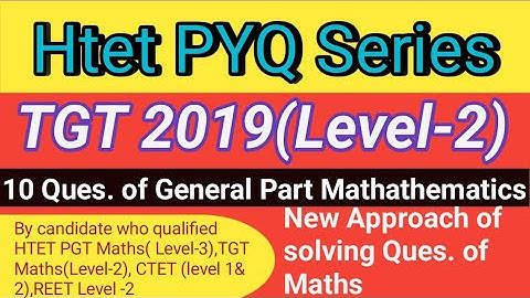 HTET TGT 2019 Paper General Part MATHS 10 Questions solution