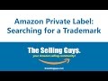 Amazon Private Label: Searching For a Trademark