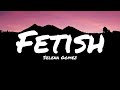 Selena Gomez ‒ Fetish (Lyrics) ft. Gucci Mane