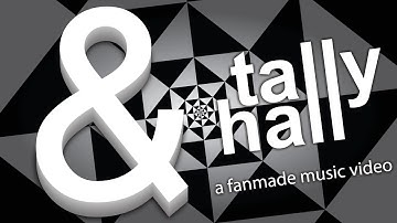 & - Tally Hall (Fan-Made Music Video)