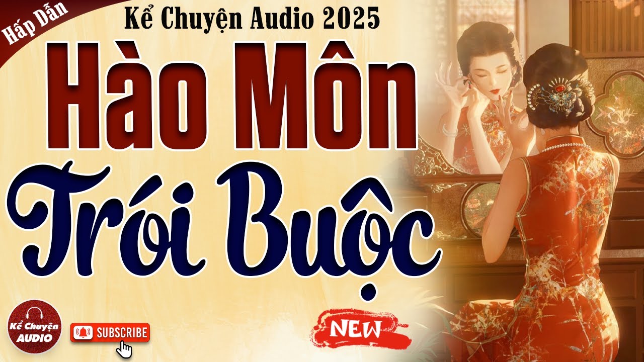 Truyện cậu mợ mới nhất 2025: Hào Môn Trói Buộc - Kể chuyện audio đêm khuya