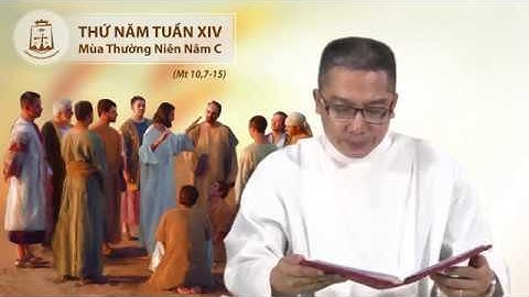 Lời Chúa - Thứ Năm Tuần XIV Thường Niên C - 11/07/2019