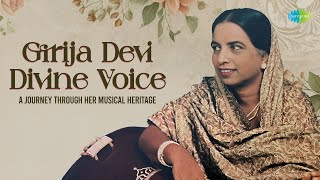 Girija Devi Divine Voice | A Journey Through Her Musical Heritage | Indian Classical Soothing Music