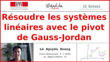 Résoudre les systèmes linéaires avec le pivot de Gauss-Jordan | Lê Nguyên Hoang