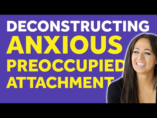 Who is the Anxious Preoccupied - Core Wounds, Needs & More! (Integrated Attachment Theory) class=