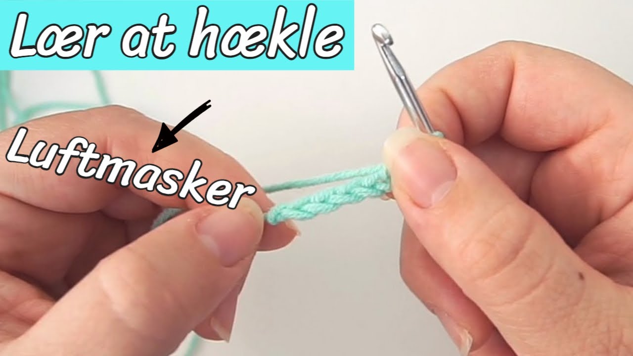 Lær at hækle luftmasker | Hækling for begyndere | Hækle for begyndere