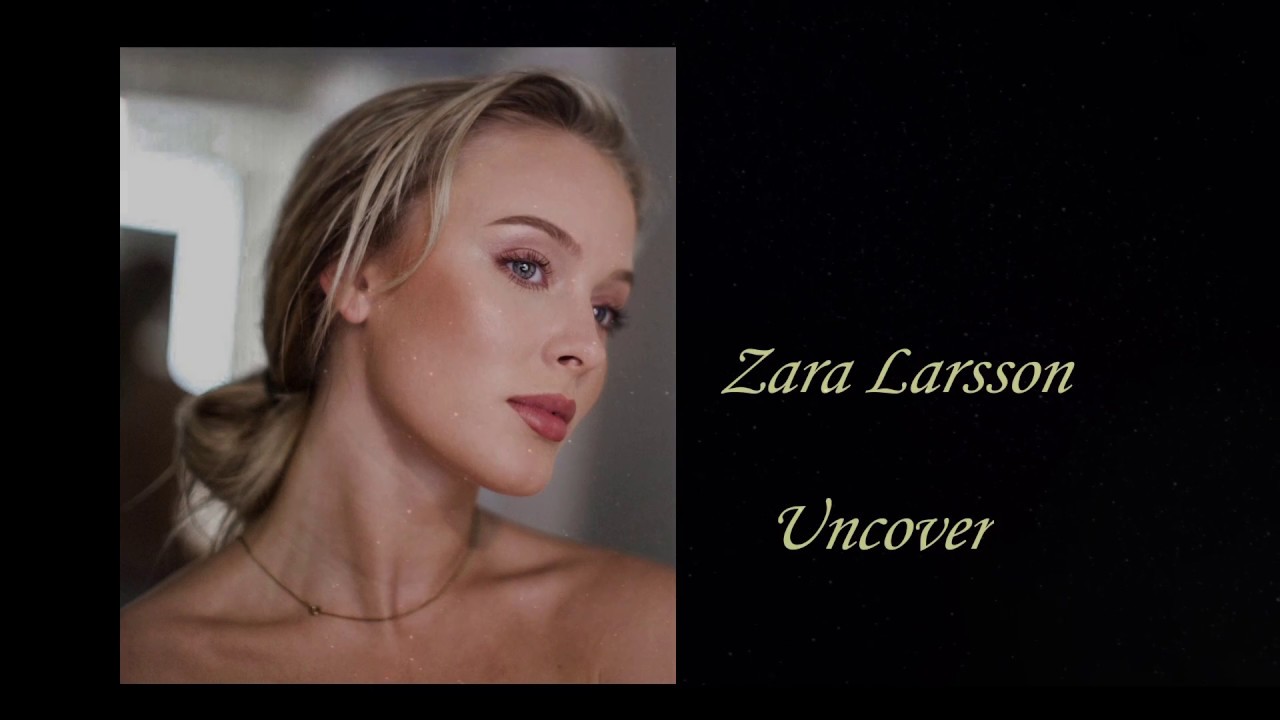 ღڰۣ Zara Larsson Uncover ♡𝕃𝕐ℝ𝕀ℂ𝕊🎶 French - YouTube