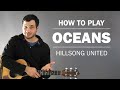 Oceans (Hillsong United) | How To Play On Guitar