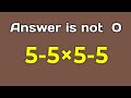 5-5×5-5 = ❓ / Only 5% can solve this simple math problem / Simplify algebraic expression