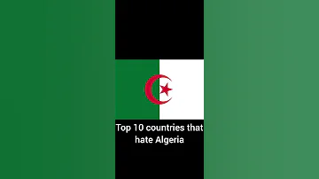 Top 10 countries that hate Algeria