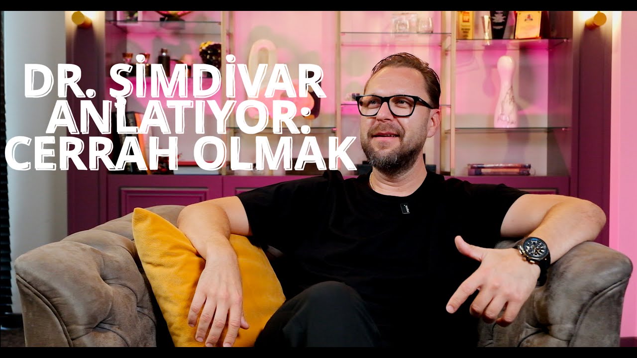 Dr. Şimdivar Anlatıyor: Cerrah Olmak