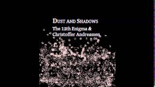 The 12th Enigma - Dust and Shadows (feat. Christoffer Andreassen)