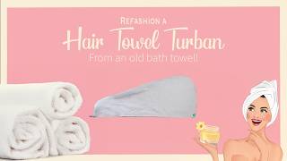 Recycle Old Towels into Hair Wraps Genius Idea!