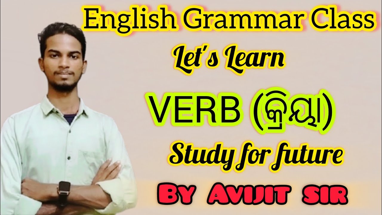 Verb ( କ୍ରିୟା) . English Grammar Class. Study for future by Avijit sir.. 